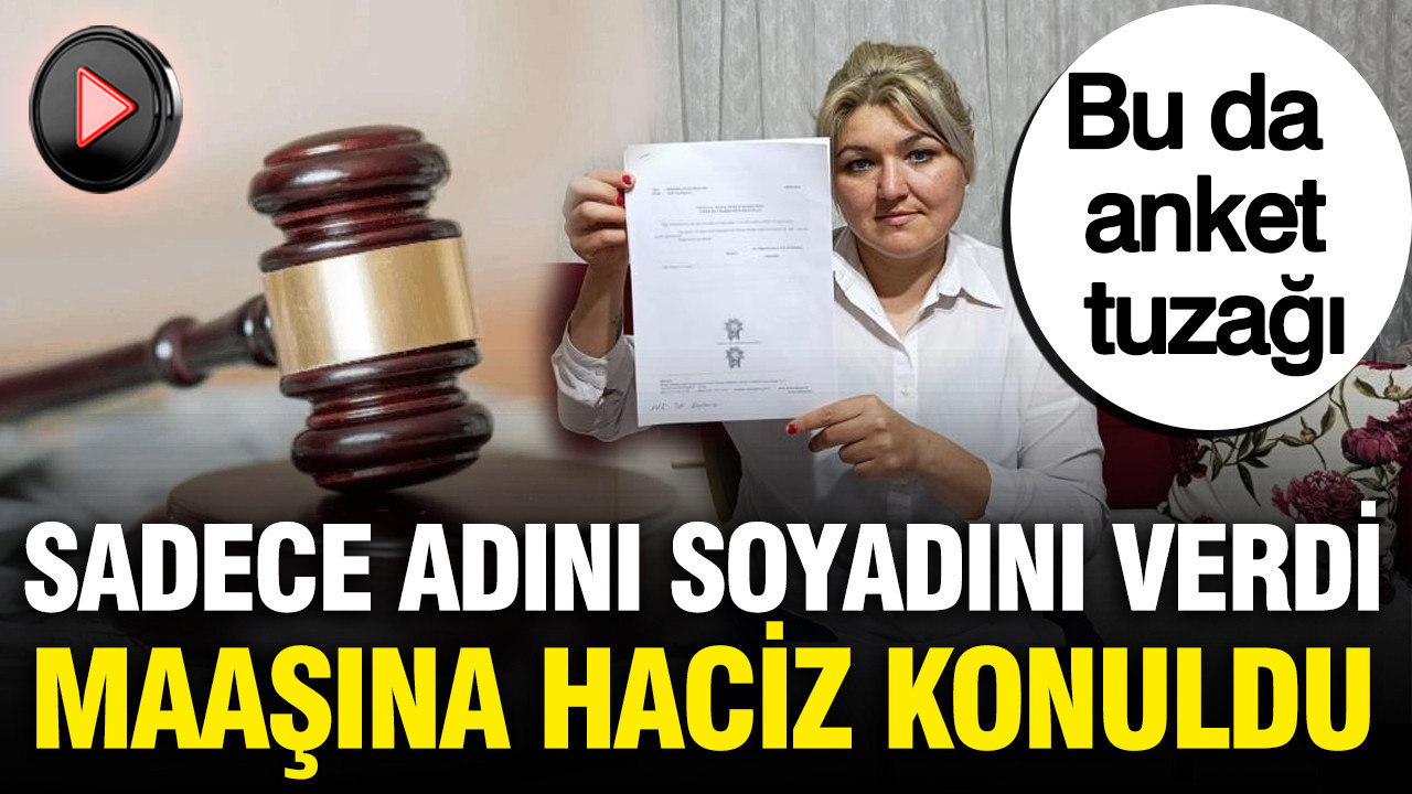 Anket icin adini soy adini verdi maasina haciz konuldu khQLla39